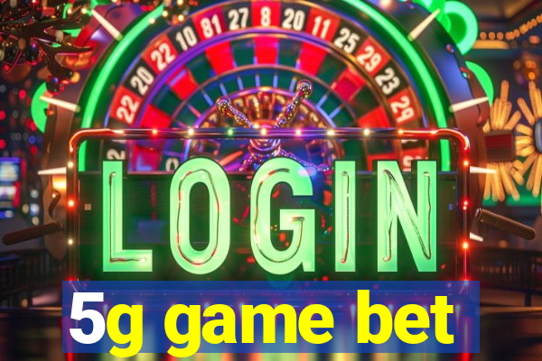 5g game bet